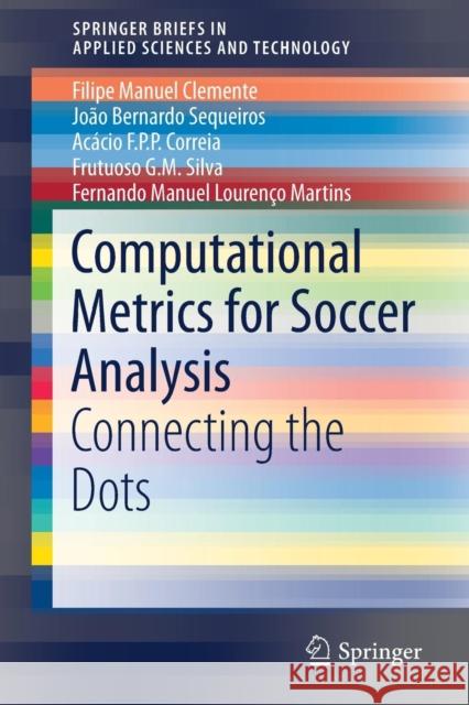 Computational Metrics for Soccer Analysis: Connecting the Dots Clemente, Filipe Manuel 9783319590288 Springer - książka