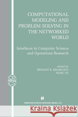 Computational Modeling and Problem Solving in the Networked World: Interfaces in Computer Science and Operations Research Bhargava, Hemant K. 9781461353669 Springer - książka