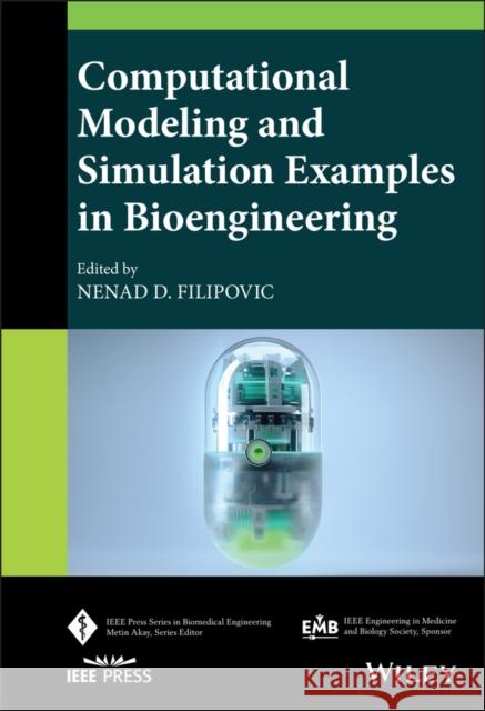 Computational Modeling and Simulation Examples in Bioengineering Nenad Filipovic 9781119563945 Wiley-IEEE Press - książka