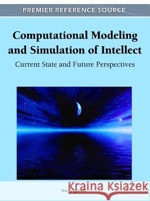 Computational Modeling and Simulation of Intellect: Current State and Future Perspectives Igelnik, Boris 9781609605513 Information Science Reference - książka