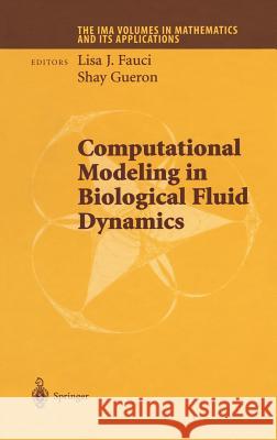 Computational Modeling in Biological Fluid Dynamics Lisa J. Fauci Shay Gueron L. J. Fauci 9780387952338 Springer - książka