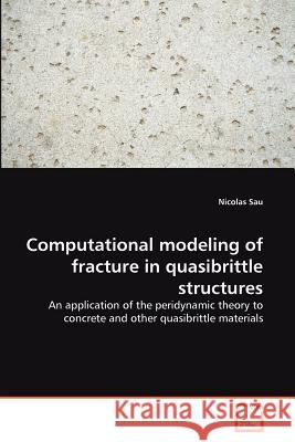 Computational modeling of fracture in quasibrittle structures Sau, Nicolas 9783639184242 VDM Verlag - książka