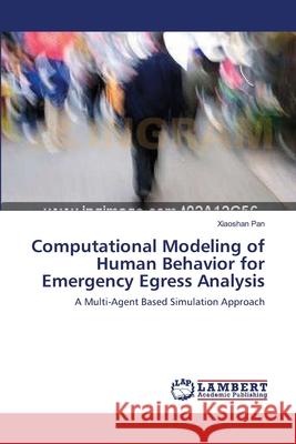 Computational Modeling of Human Behavior for Emergency Egress Analysis Xiaoshan Pan 9783838311203 LAP Lambert Academic Publishing - książka