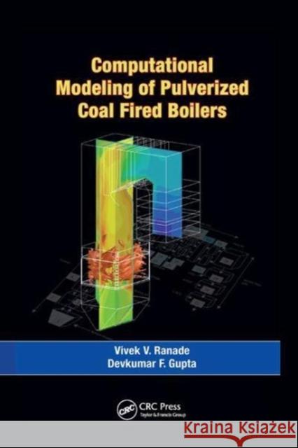 Computational Modeling of Pulverized Coal Fired Boilers Vivek V. Ranade, Devkumar F. Gupta 9781138748422 Taylor and Francis - książka