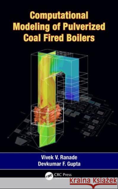 Computational Modeling of Pulverized Coal Fired Boilers Vivek V. Ranade Devkumar F. Gupta 9781482215281 CRC Press - książka