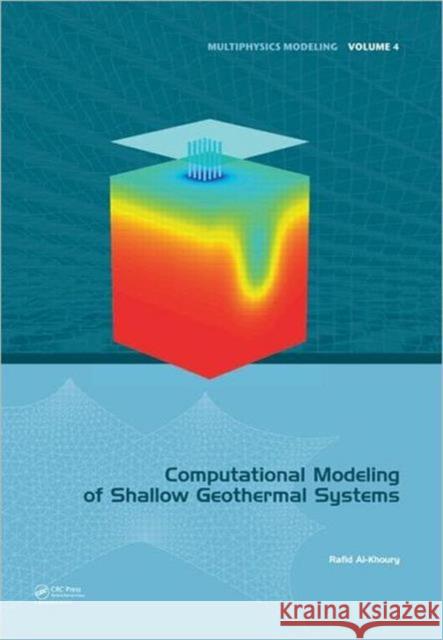 Computational Modeling of Shallow Geothermal Systems Rafid Al-Khoury Hans-Joerg Diersch 9780415596275 CRC Press - książka