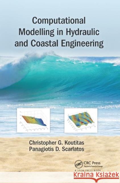 Computational Modelling in Hydraulic and Coastal Engineering Christopher Koutitas Panagiotis D. Scarlatos 9780367872052 CRC Press - książka