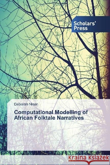 Computational Modelling of African Folktale Narratives Ninan, Deborah 9786202303477 Scholar's Press - książka