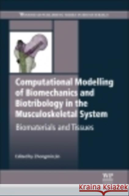 Computational Modelling of Biomechanics and Biotribology in the Musculoskeletal System: Biomaterials and Tissues Jin, Zhongmin 9780857096616 Woodhead Publishing - książka