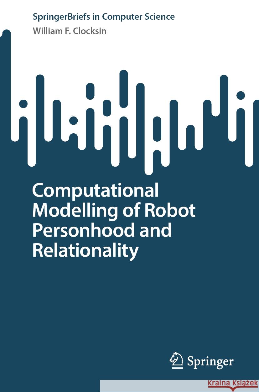 Computational Modelling of Robot Personhood and Relationality William F. Clocksin 9783031441585 Springer Nature Switzerland - książka