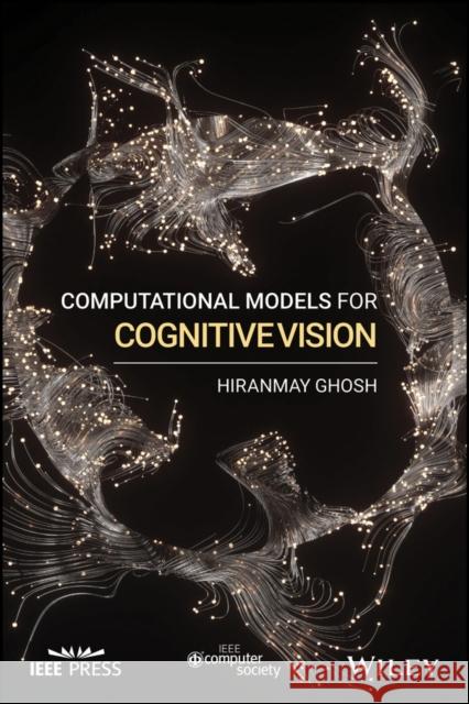 Computational Models for Cognitive Vision Hiranmay Ghosh 9781119527862 Wiley-IEEE Computer Society PR - książka