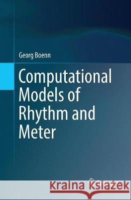 Computational Models of Rhythm and Meter Georg Boenn 9783030094522 Springer - książka
