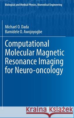 Computational Molecular Magnetic Resonance Imaging for Neuro-Oncology Michael O. Dada Bamidele O. Awojoyogbe 9783030767273 Springer - książka