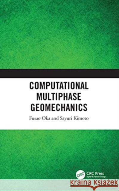 Computational Multiphase Geomechanics Fusao Oka Sayuri Kimoto 9781032059570 CRC Press - książka