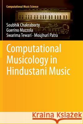 Computational Musicology in Hindustani Music Soubhik Chakraborty Guerino Mazzola Swarima Tewari 9783319365534 Springer - książka