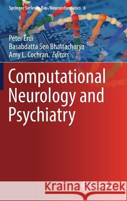 Computational Neurology and Psychiatry Peter Erdi Basabdatta Sen Bhattacharya Amy Cochran 9783319499581 Springer - książka