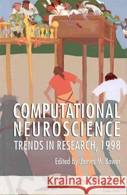 Computational Neuroscience: Trends in Research, 1998 James M. Bower J. M. Bower James M. Bower 9780306459191 Springer Us - książka