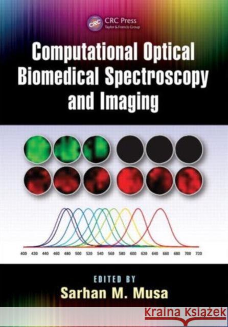 Computational Optical Biomedical Spectroscopy and Imaging Sarhan M. Musa 9781482230819 CRC Press - książka