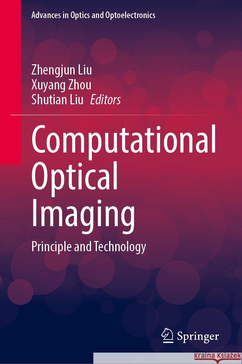 Computational Optical Imaging: Principle and Technology Zhengjun Liu Xuyang Zhou Shutian Liu 9789819714544 Springer - książka