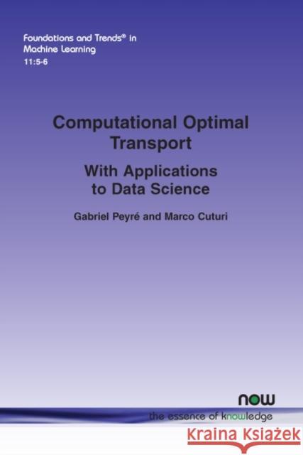 Computational Optimal Transport: With Applications to Data Science Gabriel Peyre Marco Cuturi  9781680835502 now publishers Inc - książka