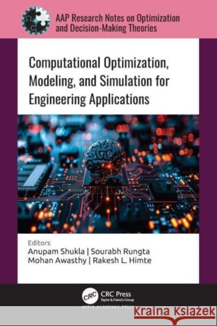 Computational Optimization, Modeling, and Simulation for Engineering Applications Anupam Shukla Sourabh Rungta Mohan Awasthy 9781774916001 Apple Academic Press Inc. - książka