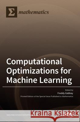 Computational Optimizations for Machine Learning Freddy Gabbay 9783036531861 Mdpi AG - książka