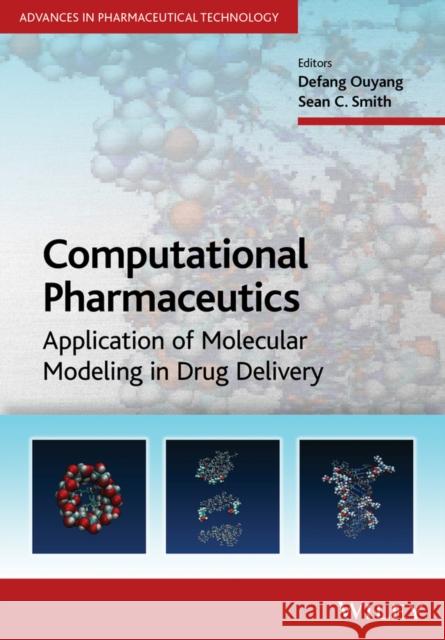 Computational Pharmaceutics: Application of Molecular Modeling in Drug Delivery Ouyang, Defang 9781118573990 John Wiley & Sons - książka