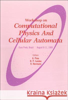 Computational Physics and Cellular Automata - Proceedings of the Workshop David P. Landau A. Pires Hans J. Herrmann 9789810200749 World Scientific Publishing Company - książka