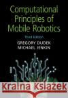 Computational Principles of Mobile Robotics Michael (York University, Toronto) Jenkin 9781108498470 Cambridge University Press
