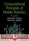 Computational Principles of Mobile Robotics Michael (York University, Toronto) Jenkin 9781108736381 Cambridge University Press
