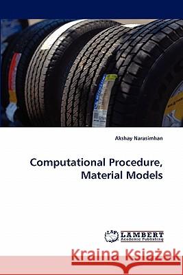 Computational Procedure, Material Models Akshay Narasimhan 9783844329193 LAP Lambert Academic Publishing - książka