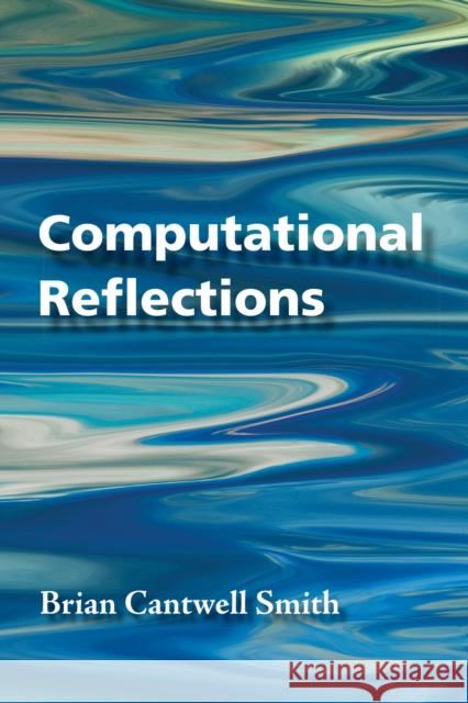 Computational Reflections Brian Cantwell Smith 9780262051088 MIT Press - książka