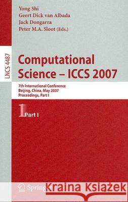 Computational Science - Iccs 2007: 7th International Conference, Beijing China, May 27-30, 2007, Proceedings, Part I Shi, Yong 9783540725831 Springer - książka