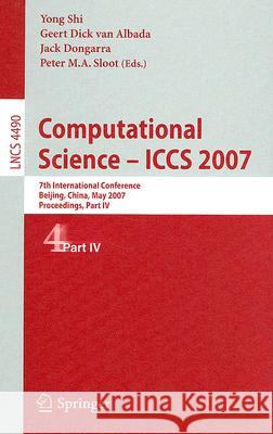 Computational Science - Iccs 2007: 7th International Conference, Beijing China, May 27-30, 2007, Proceedings, Part IV Shi, Yong 9783540725893 Springer - książka