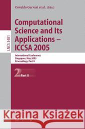 Computational Science and Its Applications - Iccsa 2005: International Conference, Singapore, May 9-12, 2005, Proceedings, Part II Gervasi, Osvaldo 9783540258612 Springer - książka
