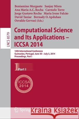 Computational Science and Its Applications - Iccsa 2014: 14th International Conference, Guimarães, Portugal, June 30 - July 3, 204, Proceedings, Part Murgante, Beniamino 9783319091433 Springer - książka