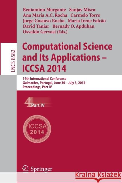 Computational Science and Its Applications - Iccsa 2014: 14th International Conference, Guimarães, Portugal, June 30 - July 3, 204, Proceedings, Part Murgante, Beniamino 9783319091464 Springer - książka
