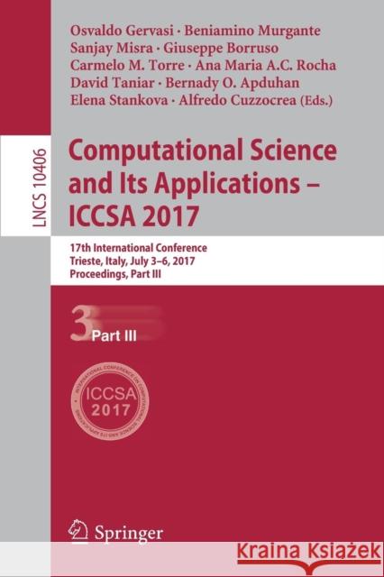 Computational Science and Its Applications - Iccsa 2017: 17th International Conference, Trieste, Italy, July 3-6, 2017, Proceedings, Part III Gervasi, Osvaldo 9783319623979 Springer - książka