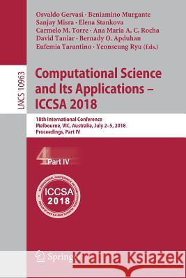 Computational Science and Its Applications - Iccsa 2018: 18th International Conference, Melbourne, Vic, Australia, July 2-5, 2018, Proceedings, Part I Gervasi, Osvaldo 9783319951706 Springer - książka