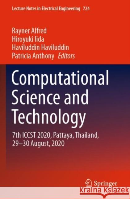 Computational Science and Technology: 7th Iccst 2020, Pattaya, Thailand, 29-30 August, 2020 Alfred, Rayner 9789813340718 Springer Singapore - książka