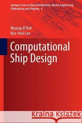 Computational Ship Design Myung-Il Roh Kyu-Yeul Lee 9789811048845 Springer - książka