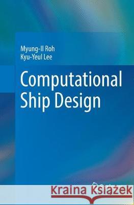 Computational Ship Design Myung-Il Roh Kyu-Yeul Lee 9789811352577 Springer - książka