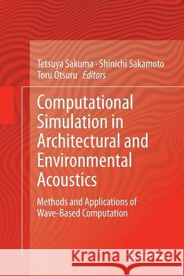 Computational Simulation in Architectural and Environmental Acoustics: Methods and Applications of Wave-Based Computation Sakuma, Tetsuya 9784431563433 Springer - książka