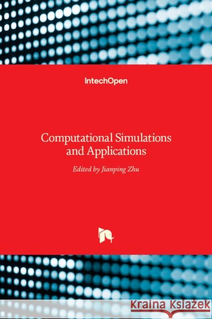 Computational Simulations and Applications Jianping Zhu 9789533074306 Intechopen - książka