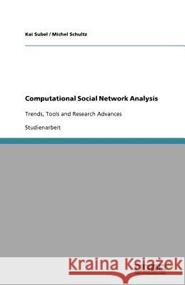Computational Social Network Analysis : Trends, Tools and Research Advances Kai Subel Michel Schultz 9783640733156 Grin Verlag - książka
