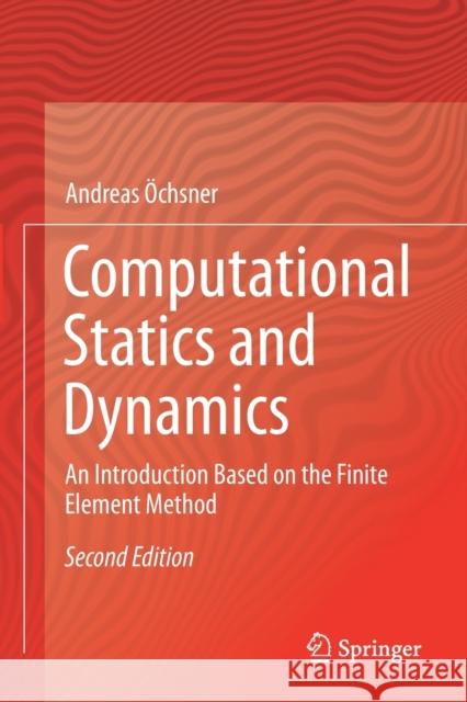Computational Statics and Dynamics: An Introduction Based on the Finite Element Method  9789811512803 Springer - książka