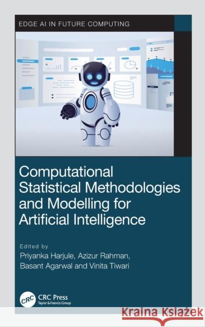 Computational Statistical Methodologies and Modeling for Artificial Intelligence Priyanka Harjule Azizur Rahman Basant Agarwal 9781032170800 CRC Press - książka