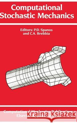 Computational Stochastic Mechanics P. D. Spanos C. a. Brebbia P. D. Spanos 9781851666980 Computational Mechanics - książka