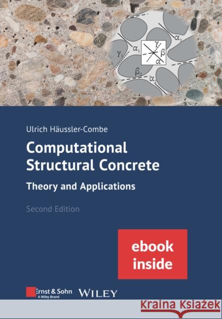 Computational Structural Concrete 2e - Theory and Applications U Haussler-Combe 9783433300015 Wilhelm Ernst & Sohn Verlag fur Architektur u - książka