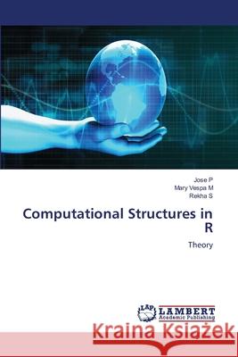 Computational Structures in R P, Jose, M, Mary Vespa, S, Rekha 9786209410604 LAP Lambert Academic Publishing - książka